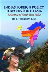 Book cover of India's Foreign Policy Towards South Asia Relevance of North East India by P.  Tepekrovi Kiso