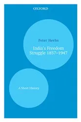 Book cover of India's Freedom Struggle 1857–1947 by Peter Heehs