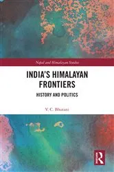 Book cover of India’s Himalayan Frontiers by Viney C. Bhutani