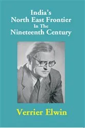 Book cover of India's North-East Frontier In The Nineteenth Century by Verrier Elwin