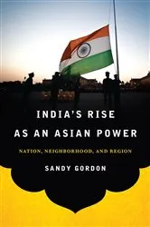 Book cover of India's Rise as an Asian Power by Sandy Gordon