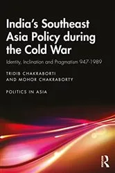 Book cover of India’s Southeast Asia Policy during the Cold War by Tridib Chakraborti
