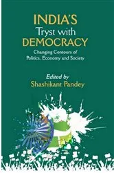 Book cover of India's Tryst with Democracy Changing Contours of Politics, Economy and Society by Shashikant Pandey