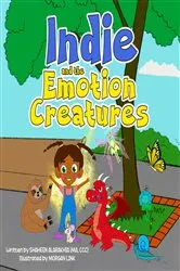 Book cover of Indie and the Emotion Creatures by Shaheen Alarakhia