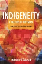 Book cover of Indigeneity: A Politics of Potential by Dominic O'Sullivan