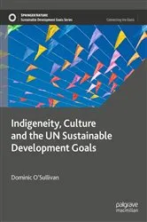 Book cover of Indigeneity, Culture and the UN Sustainable Development Goals by Dominic O’Sullivan