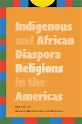Book cover of Indigenous and African Diaspora Religions in the Americas by Unknown
