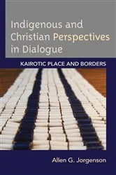 Book cover of Indigenous and Christian Perspectives in Dialogue by Allen  G. Jorgenson