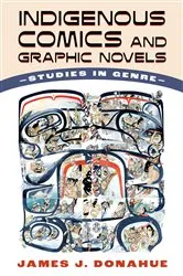 Book cover of Indigenous Comics and Graphic Novels by James J. Donahue