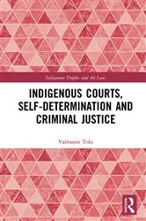 Book cover of Indigenous Courts, Self-Determination and Criminal Justice by Valmaine Toki