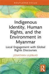 Book cover of Indigenous Identity, Human Rights, and the Environment in Myanmar by Jonathan Liljeblad