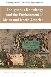Book cover of Indigenous Knowledge and the Environment in Africa and North America by David M. Gordon
