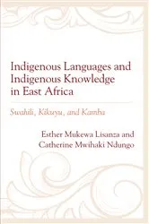 Book cover of Indigenous Languages and Indigenous Knowledge in East Africa by Esther Mukewa Lisanza