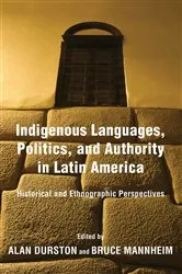 Book cover of Indigenous Languages, Politics, and Authority in Latin America by Alan Durston