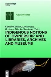 Book cover of Indigenous Notions of Ownership and Libraries, Archives and Museums by Camille Callison