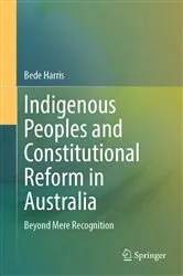 Book cover of Indigenous Peoples and Constitutional Reform in Australia by Bede Harris