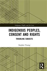 Book cover of Indigenous Peoples, Consent and Rights by Stephen Young
