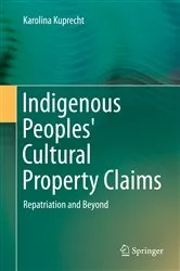 Book cover of Indigenous Peoples' Cultural Property Claims by Karolina Kuprecht