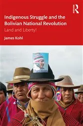 Book cover of Indigenous Struggle and the Bolivian National Revolution by James Kohl