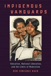 Book cover of Indigenous Vanguards by Ben Conisbee Baer