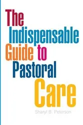 Book cover of Indispensable Guide to Pastoral Care by Sharyl B. Peterson