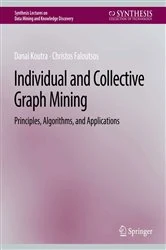 Book cover of Individual and Collective Graph Mining by Danai Koutra
