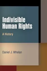 Book cover of Indivisible Human Rights by Daniel J. Whelan