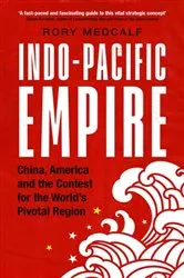Book cover of Indo-Pacific Empire by Rory Medcalf