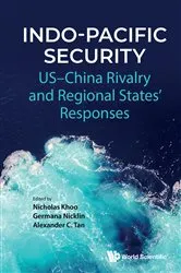 Book cover of Indo-pacific Security: Us-china Rivalry And Regional States' Responses by Nicholas Kay Siang Khoo