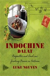 Book cover of Indochine: Dalat by Luke Nguyen