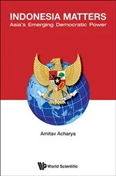 Book cover of Indonesia Matters: Asia's Emerging Democratic Power by Amitav Acharya