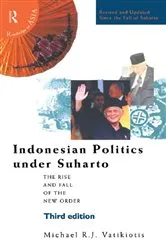 Book cover of Indonesian Politics Under Suharto by Michael R J Vatikiotis