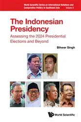 Book cover of Indonesian Presidency, The: Assessing The 2024 Presidential Elections And Beyond by Bilveer Singh
