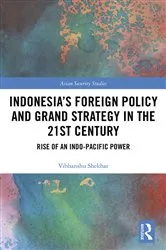 Book cover of Indonesia’s Foreign Policy and Grand Strategy in the 21st Century by Vibhanshu Shekhar