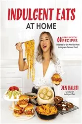 Book cover of Indulgent Eats at Home by Jen Balisi