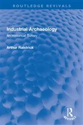 Book cover of Industrial Archaeology by Arthur Raistrick
