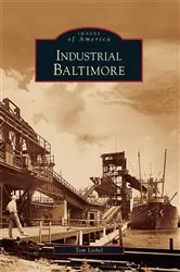 Book cover of Industrial Baltimore by Tom Liebel