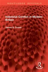 Book cover of Industrial Conflict in Modern Britain by James E Cronin