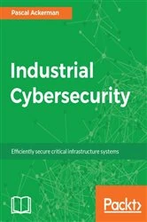 Book cover of Industrial Cybersecurity by Pascal Ackerman