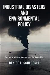 Book cover of Industrial Disasters and Environmental Policy by Denise L. Scheberle