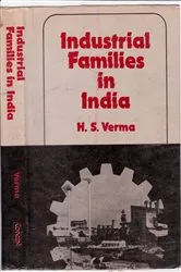 Book cover of Industrial Families in India: An Enquiry into the Nature of Their Entrepreneurship by H. S. Verma