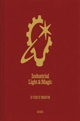 Book cover of Industrial Light & Magic: 50 Years of Innovation by Ian Failes