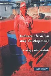 Book cover of Industrialization and Development by Ray Kiely