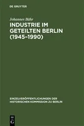 Book cover of Industrie im geteilten Berlin (1945–1990) by Johannes Bähr