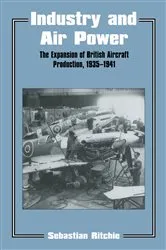 Book cover of Industry and Air Power by Noel Sebastian Ritchie