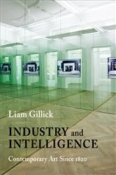 Book cover of Industry and Intelligence by Liam Gillick