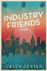 Book cover of Industry Friends by Casey Dexter