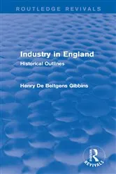 Book cover of Industry in England by Henry De Beltgens Gibbins