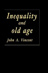 Book cover of Inequality And Old Age by John A Vincent