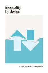 Book cover of Inequality by Design by Ben Johnson